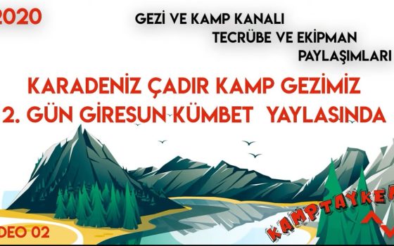 Karadeniz Kamp Rotası: Şebinkarahisar’dan Kümbet Yaylası’na Çadırla Yolculuk